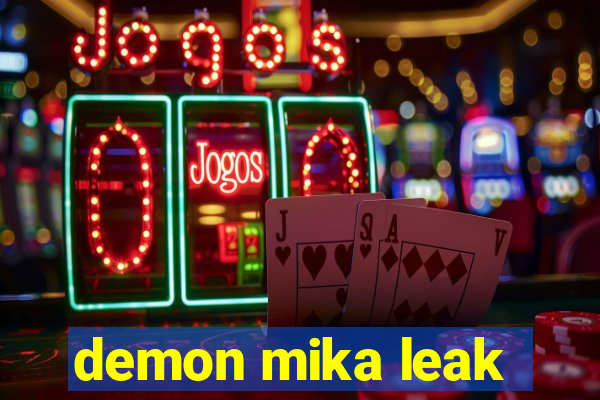 demon mika leak