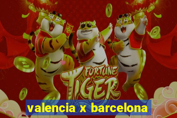 valencia x barcelona