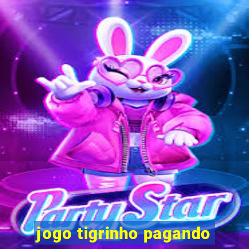 jogo tigrinho pagando