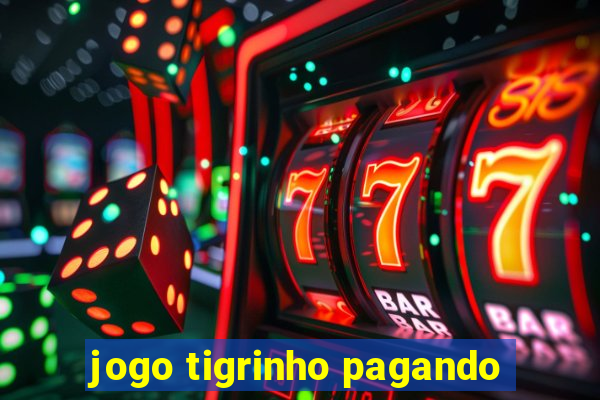 jogo tigrinho pagando