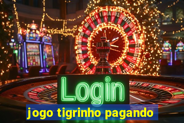 jogo tigrinho pagando