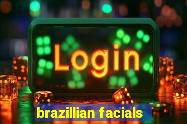 brazillian facials