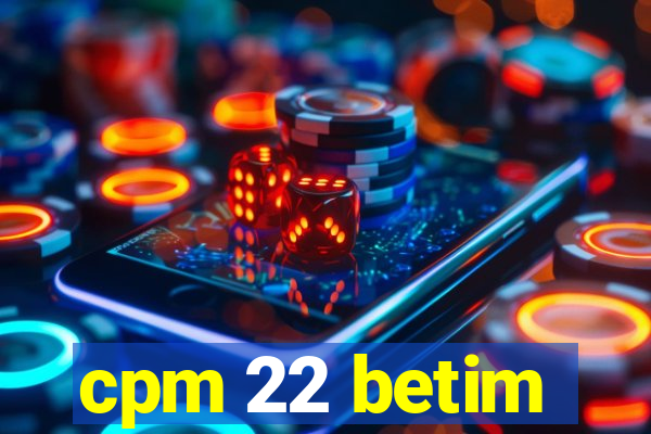 cpm 22 betim