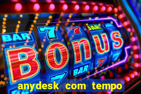 anydesk com tempo de uso