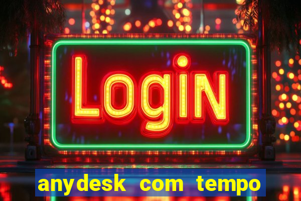 anydesk com tempo de uso