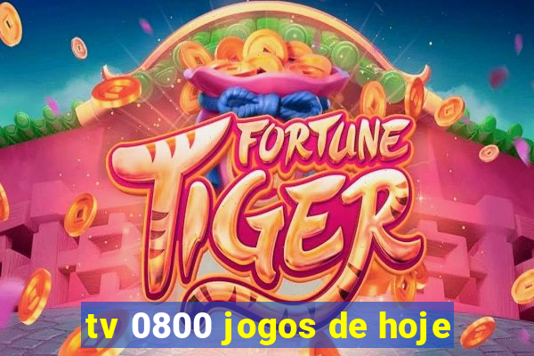 tv 0800 jogos de hoje