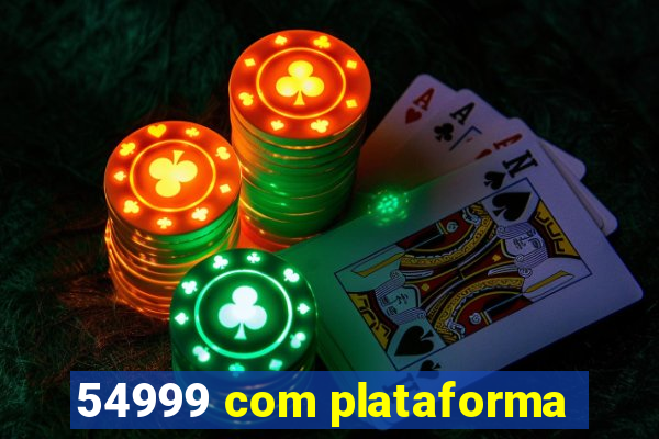 54999 com plataforma