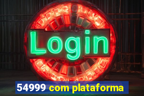 54999 com plataforma