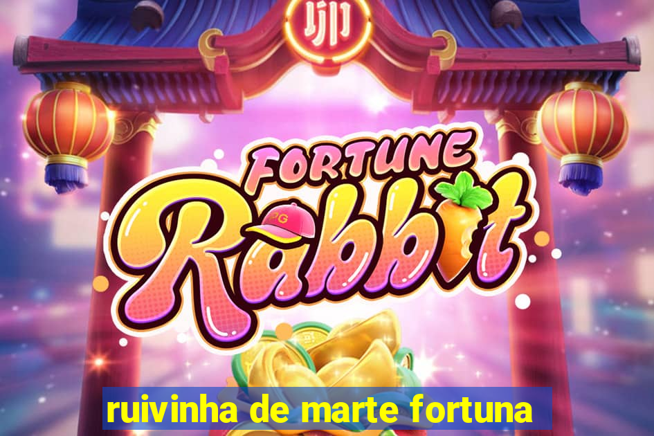 ruivinha de marte fortuna