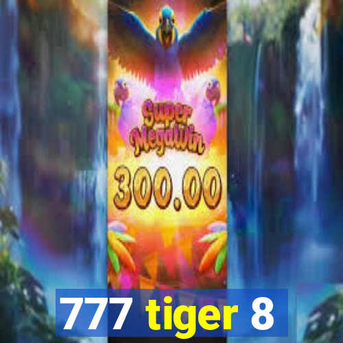 777 tiger 8