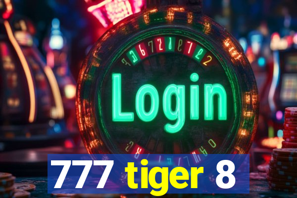 777 tiger 8