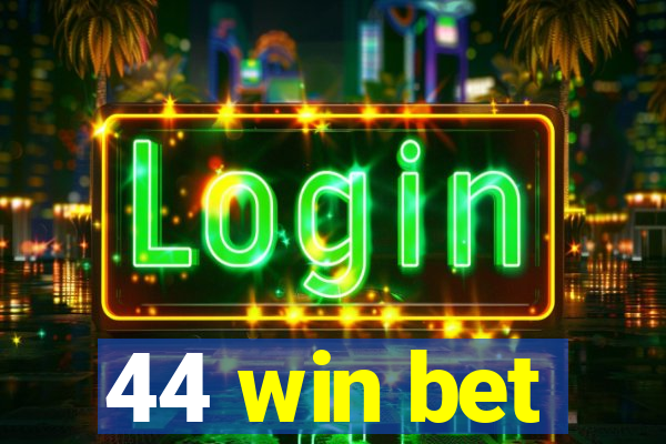 44 win bet