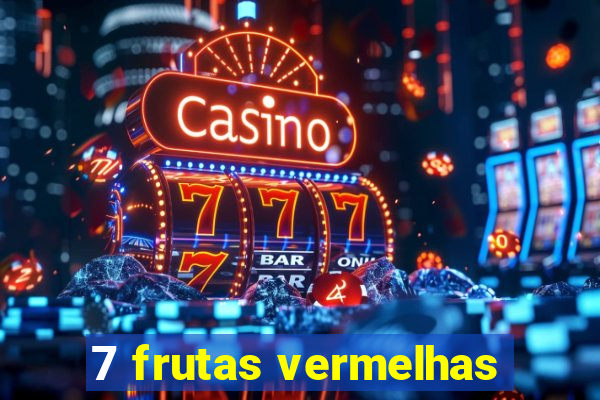 7 frutas vermelhas