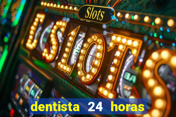 dentista 24 horas em betim