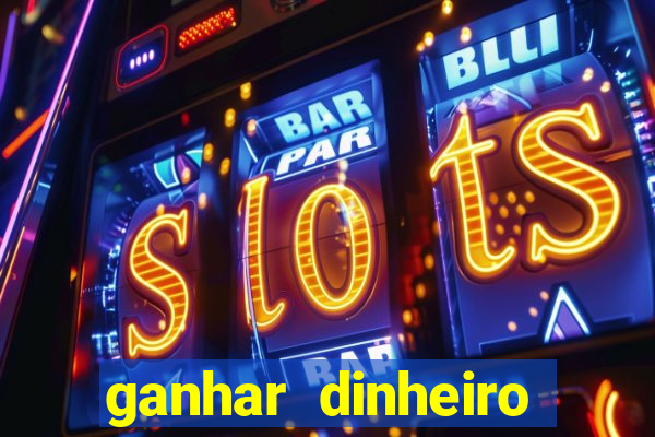 ganhar dinheiro online jogando