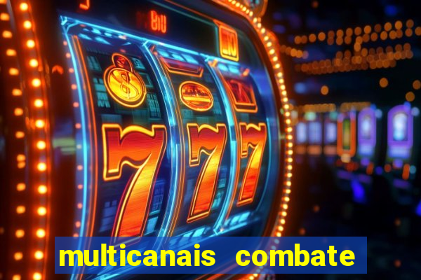 multicanais combate ao vivo