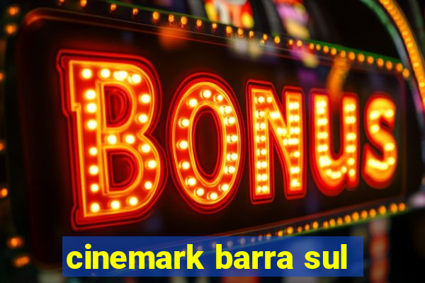 cinemark barra sul