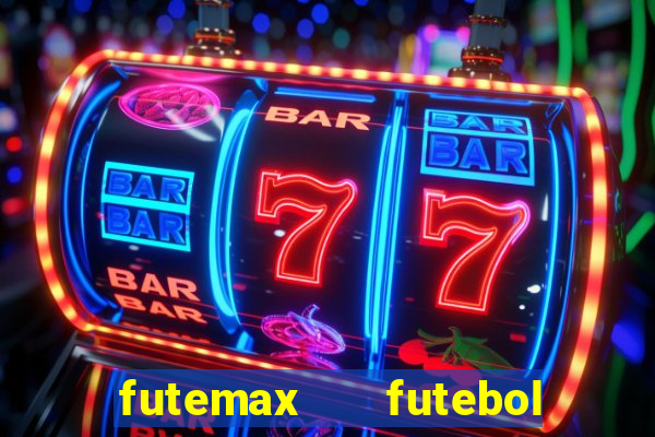 futemax   futebol ao vivo