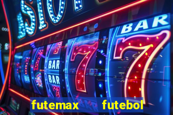 futemax   futebol ao vivo