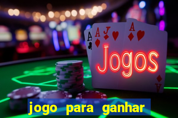 jogo para ganhar dinheiro de verdade sem depositar