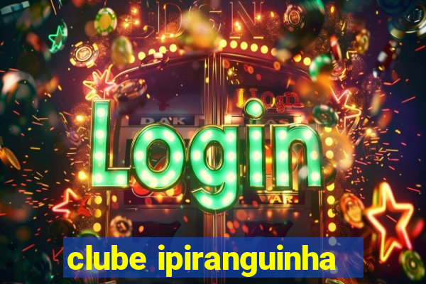 clube ipiranguinha