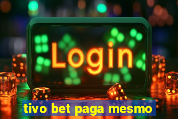 tivo bet paga mesmo