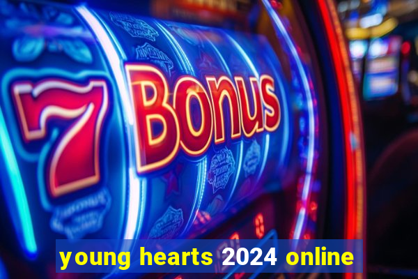 young hearts 2024 online