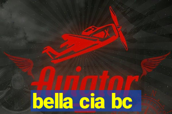 bella cia bc