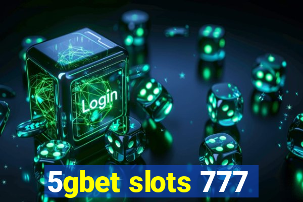 5gbet slots 777