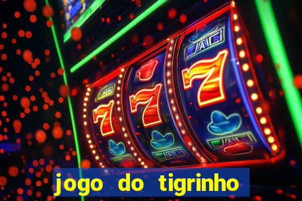 jogo do tigrinho oficial como jogar