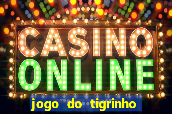 jogo do tigrinho oficial como jogar