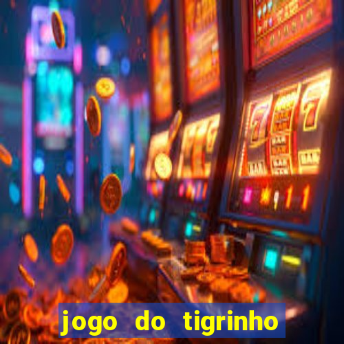 jogo do tigrinho oficial como jogar