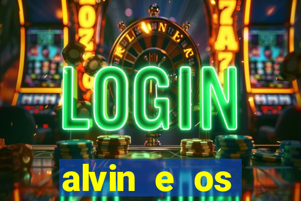 alvin e os esquilos 3 filme completo dublado