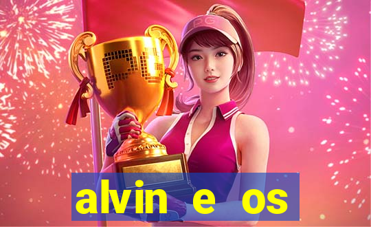 alvin e os esquilos 3 filme completo dublado