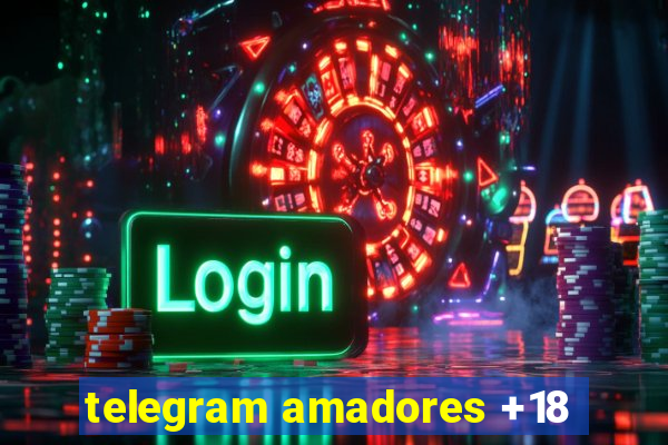 telegram amadores +18