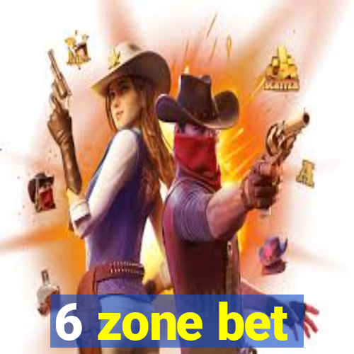 6 zone bet