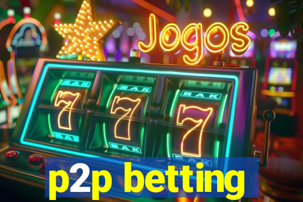 p2p betting