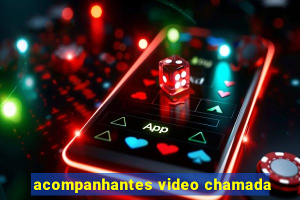 acompanhantes video chamada