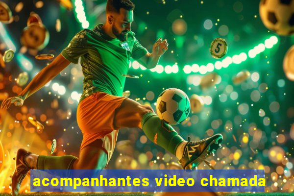 acompanhantes video chamada