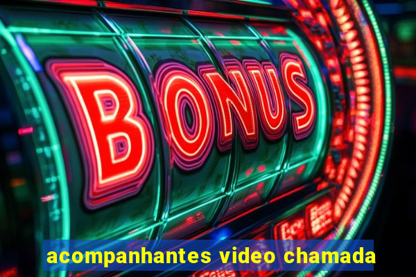 acompanhantes video chamada