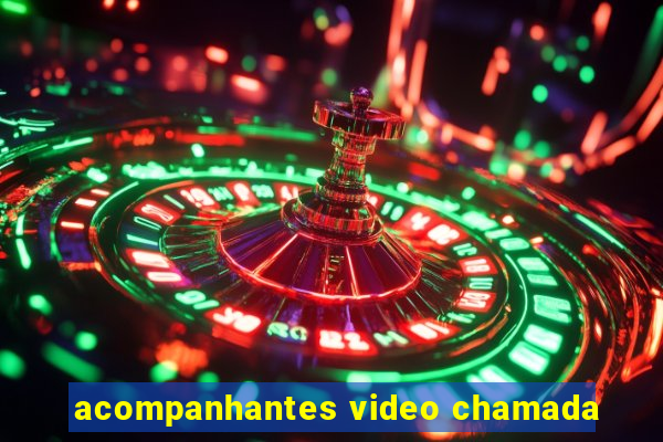 acompanhantes video chamada