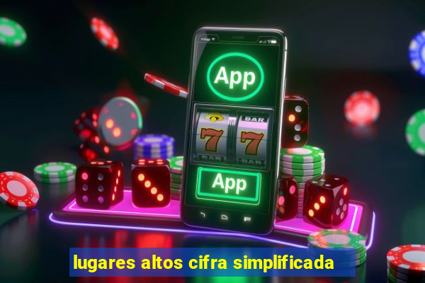 lugares altos cifra simplificada