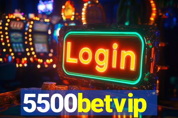 5500betvip