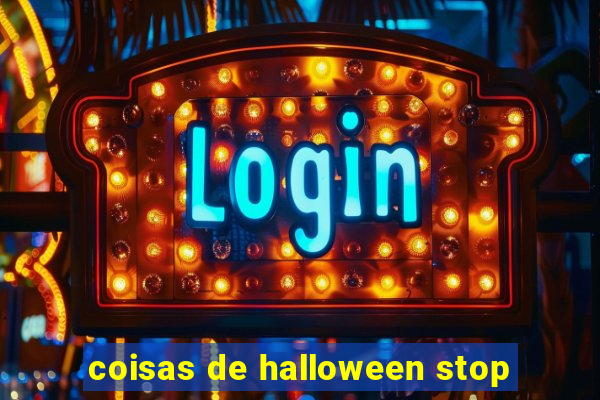 coisas de halloween stop