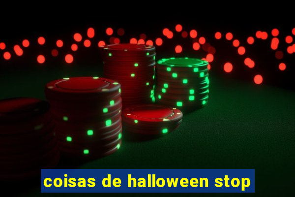 coisas de halloween stop