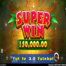 fut tv 3.0 futebol ao vivo