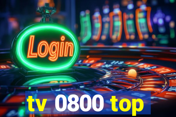 tv 0800 top