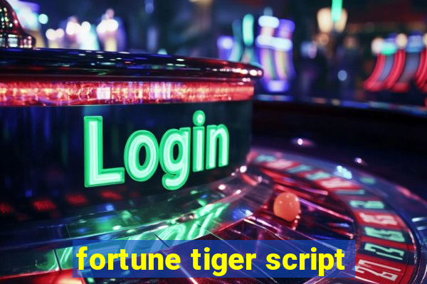 fortune tiger script