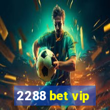 2288 bet vip