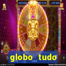 globo tudo absolutamente tudo